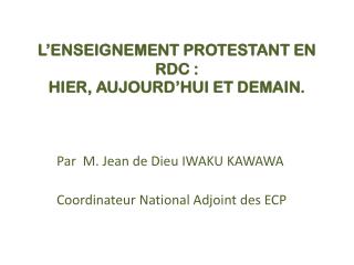 L’ENSEIGNEMENT PROTESTANT EN RDC : HIER, AUJOURD’HUI ET DEMAIN.