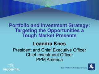 Portfolio and Investment Strategy: Targeting the Opportunities a Tough Market Presents