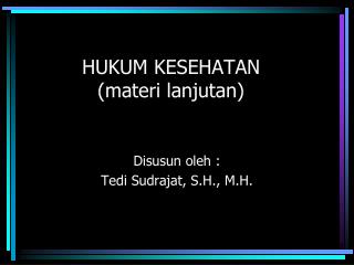 HUKUM KESEHATAN (materi lanjutan)