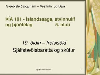 ÞÍA 101 - Íslandssaga, atvinnulíf og þjóðfélag			5. hluti