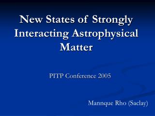 New States of Strongly Interacting Astrophysical Matter