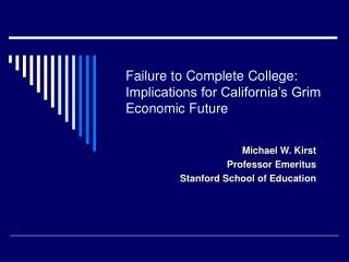 Failure to Complete College: Implications for California’s Grim Economic Future