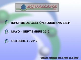 INFORME DE GESTIÓN AQUAMANÁ E.S.P