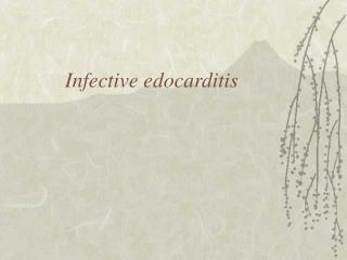 Infective edocarditis