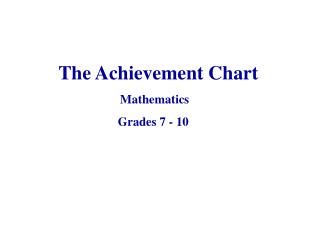The Achievement Chart 	 Mathematics 		 Grades 7 - 10