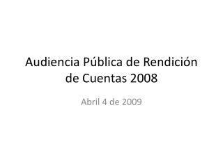 Audiencia Pública de Rendición de Cuentas 2008