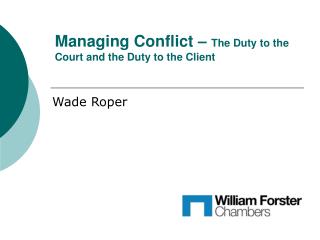 Managing Conflict – The Duty to the Court and the Duty to the Client