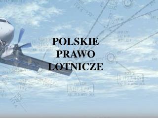 POLSKIE PRAWO LOTNICZE