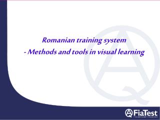 Romanian training system - Methods and tools in visual learning