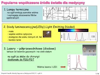 1. Lampy termiczne na ogół emitują szerokie widma i wymagają stosowania filtrów