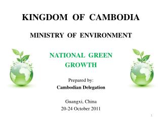 KINGDOM OF CAMBODIA MINISTRY OF ENVIRONMENT NATIONAL GREEN GROWTH Prepared by: