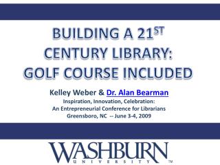 BUILDING A 21 ST CENTURY LIBRARY: GOLF COURSE INCLUDED