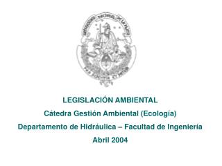 LEGISLACIÓN AMBIENTAL Cátedra Gestión Ambiental (Ecología)