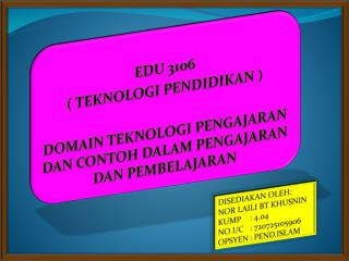 EDU 3106 ( TEKNOLOGI PENDIDIKAN )