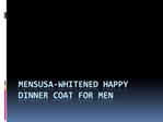 Mensusa-Whitened Happy dinner Coat for Men