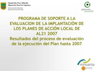 PROGRAMA DE SOPORTE A LA EVALUACION DE LA IMPLANTACIÓN DE LOS PLANES DE ACCIÓN LOCAL DE AL21 2007