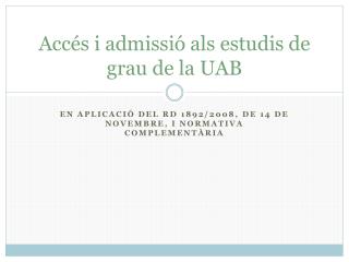 Accés i admissió als estudis de grau de la UAB