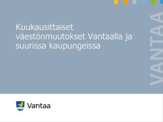 Kuukausittaiset väestönmuutokset Vantaalla ja suurissa kaupungeissa