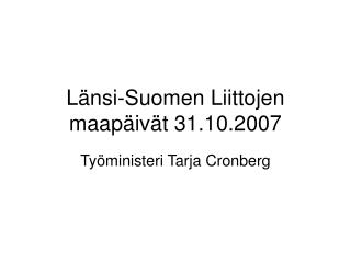 Länsi-Suomen Liittojen maapäivät 31.10.2007