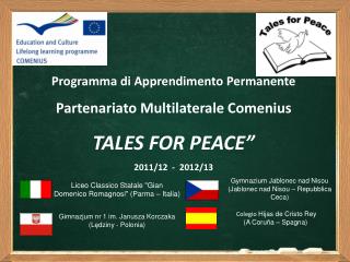 Programma di Apprendimento Permanente Partenariato Multilaterale Comenius TALES FOR PEACE”