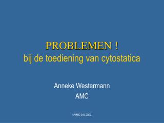 PROBLEMEN ! bij de toediening van cytostatica