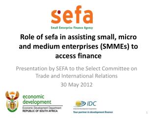 Role of sefa in assisting small, micro and medium enterprises (SMMEs) to access finance