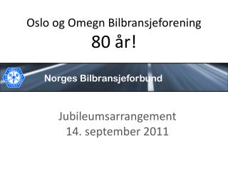 Oslo og Omegn B ilbransjeforening 80 år!