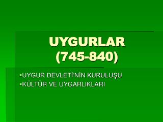 UYGURLAR (745-840)