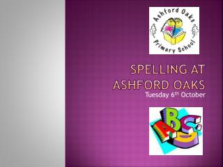 Spelling a t Ashford Oaks
