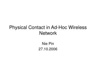 Physical Contact in Ad-Hoc Wireless Network