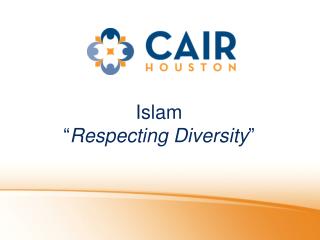 Islam “ Respecting Diversity ”