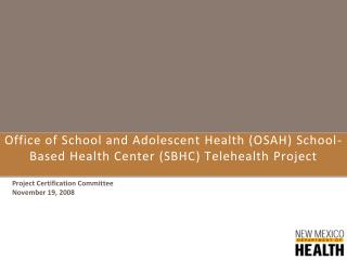 Office of School and Adolescent Health (OSAH) School-Based Health Center (SBHC) Telehealth Project
