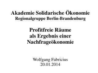 Akademie Solidarische Ökonomie Regionalgruppe Berlin-Brandenburg Profitfreie Räume