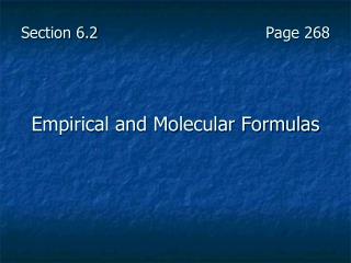 Section 6.2				 Page 268 Empirical and Molecular Formulas