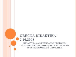 O BECNÁ DIDAKTIKA – 2.10.2008