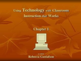 Using Technology with Classroom Instruction that Works Chapter 1 as told by Rebecca Gustafson