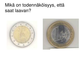 Mikä on todennäköisyys, että saat laavan?