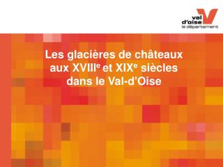 Les glacières de châteaux aux XVIII e et XIX e siècles dans le Val-d'Oise