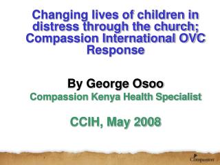 Changing lives of children in distress through the church; Compassion International OVC Response