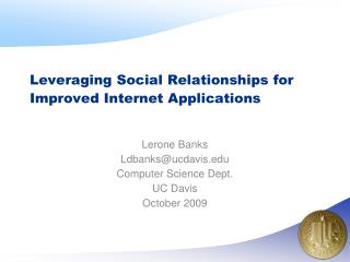Leveraging Social Relationships for Improved Internet Applications