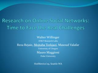 Research on Online Social Networks: Time to Face the Real Challenges