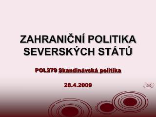 ZAHRANIČNÍ POLITIKA SEVERSKÝCH STÁTŮ