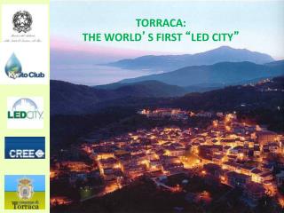 TORRACA: THE WORLD ’ S FIRST “ LED CITY ”