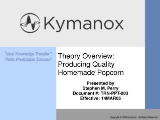 Theory Overview: Producing Quality Homemade Popcorn