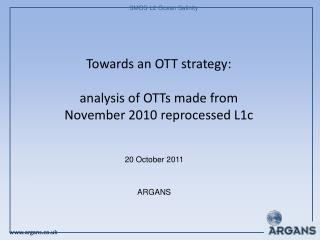 Towards an OTT strategy: analysis of OTTs made from November 2010 reprocessed L1c