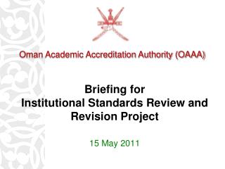 Briefing for Institutional Standards Review and Revision Project 15 May 2011