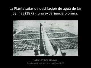 La Planta solar de destilación de agua de las Salinas (1872), una experiencia pionera.