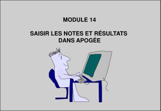 MODULE 14 SAISIR LES NOTES ET RÉSULTATS DANS APOGÉE