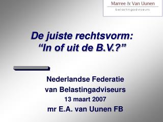 De juiste rechtsvorm: “In of uit de B.V.?”