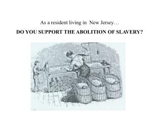 As a resident living in New Jersey… DO YOU SUPPORT THE ABOLITION OF SLAVERY?